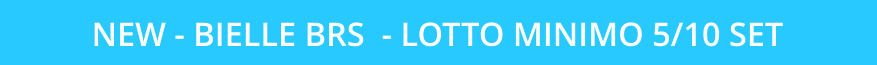 NEW - BIELLE BRS  - LOTTO MINIMO 5/10 SET