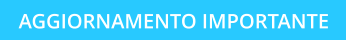 AGGIORNAMENTO IMPORTANTE