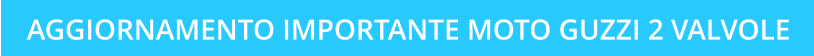 AGGIORNAMENTO IMPORTANTE MOTO GUZZI 2 VALVOLE