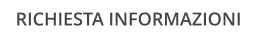 RICHIESTA INFORMAZIONI