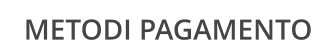 METODI PAGAMENTO