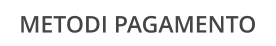 METODI PAGAMENTO