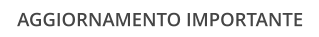 AGGIORNAMENTO IMPORTANTE