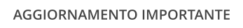 AGGIORNAMENTO IMPORTANTE