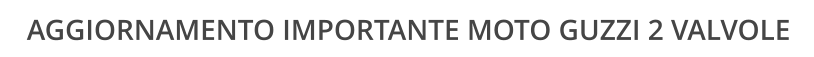 AGGIORNAMENTO IMPORTANTE MOTO GUZZI 2 VALVOLE