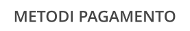 METODI PAGAMENTO